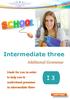 Intermediate three I 3. Additional Grammar. Made for you in order to help you to understand grammar in intermediate three.