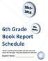 6th Grade Book Report Schedule. Please read the entire booklet and then sign and return the last page. Keep the booklet for reference.