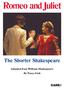 Romeo and Juliet. The Shorter Shakespeare. Adapted from William Shakespeare By Tracy Irish