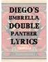Diego s. Umbrella Double. Panther Lyrics