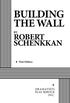 BUILDING THE WALL ROBERT SCHENKKAN DRAMATISTS PLAY SERVICE INC. First Edition