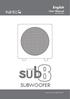 English User Manual. sub8 Subwoofer SUBWOOFER. Supporting your digital lifestyle