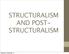 STRUCTURALISM AND POST- STRUCTURALISM. Saturday, 8 November, 14