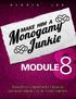 Module 8. All Rights Reserved 2015 Make Him A Monogamy Junkie: Trigger His Commitment Chemical And Make Him BEG To Be Yours Forever
