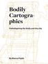 Bodily Cartographies. Pathologising the body and the city. By Blanca Pujals