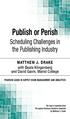 Publish or Perish: Scheduling Challenges in the Publishing Industry. Matthew J. Drake with Beate Klingenberg and David Gavin, Marist College
