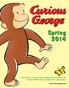 Spring Discover the world of Curious George books, available from Houghton Mifflin Harcourt Books for Young Readers.