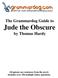 The Grammardog Guide to Jude the Obscure. by Thomas Hardy. All quizzes use sentences from the novel. Includes over 250 multiple choice questions.