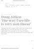 News Art & Culture Science Politics Innovation Support Us. ARTIST 19TH/JUL/2018 Doug Aitken 'The way I see life is very non-linear'