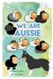 WE ARE AUSSIE. by C. Feih- Heck. Copyright 2016