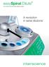 easyspiral Dilute The world's fi rst automatic diluter & plater A revolution in serial dilutions!