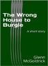The Wrong House to Burgle. By Glenn McGoldrick