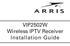 VIP2502W Wireless IPTV Receiver Installation Guide