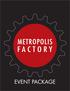 Metropolis Factory is divided into two adjoining sections, the Power Room and the Industrial Block.