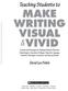 MAKE WRITING VISUAL &VIVID. Teaching Students to. David Lee Finkle