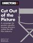 Cut Out of the Picture A campaign for gender equality among directors within the UK film industry