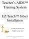 Teacher s AIDE Training System. EZ Teach Silver Installation