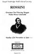 'RoyaCTunbridge lyeccs ChoraC Society ROSSINI. Overture The Thieving Magpie Petite Messe Solennelle. Sunday 12th November at 3pm.