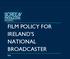 FILM POLICY FOR IRELAND S NATIONAL BROADCASTER