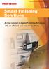 Smart Finishing Solutions A new concept in Digital Finishing Solutions with an efficient and smooth workflow.