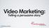 Video Marketing: Telling a persuasive Wednesday, May 1, 13