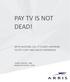 PAY TV IS NOT DEAD! MYTH BUSTING 101: IT S (NOT) INFERIOR TO OTT COST AND VALUE EXPERIENCE CHARLES CHEEVERS - ARRIS MICHAEL MCCLUSKLEY - ESPIAL