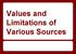 Values and Limitations of Various Sources