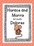 Horace and Morris but mostly. Dolores