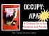 OCCUPY: APA. A Citation Sit-in for Students and Faculty. Now with MLA! Image courtesy Cyrus K. Holy Names University Library